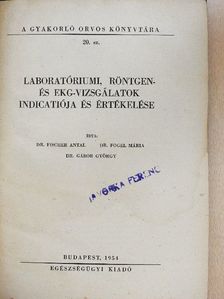 Dr. Fischer Antal - Laboratóriumi, röntgen- és ekg-vizsgálatok indicatiója és értékelése [antikvár]