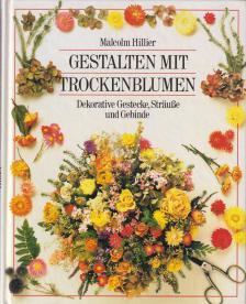 HILLIER, MALCOLM - Gestalten mit Trockenblumen [antikvár]