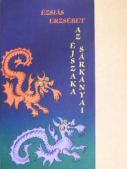 Ézsiás Erzsébet - Az éjszaka sárkányai [antikvár]