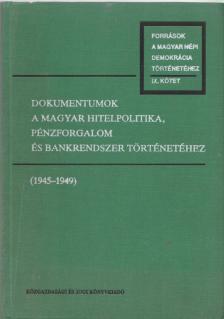 Tallós György - Dokumentumok a magyar hitelpolitika, pénzforgalom és bankrendszer történetéhez (1945-1949) [antikvár]