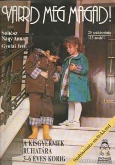 SOLTÉSZ NAGY ANNA - Varrd meg magad! - A kisgyermek ruhatára 3-6 éves korig [antikvár]