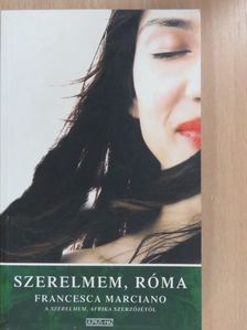 Francesca Marciano - Szerelmem, Róma [antikvár]