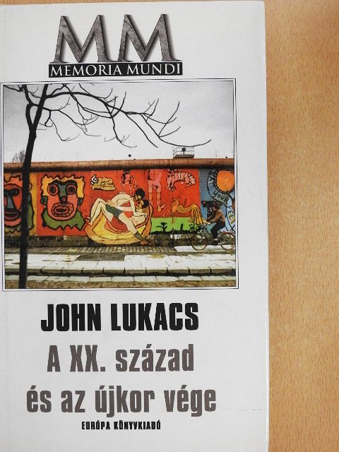 John Lukacs - A XX. század és az újkor vége [antikvár]
