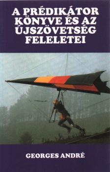 Georges André - A prédikátor könyve és az Újszövetség feleletei [antikvár]