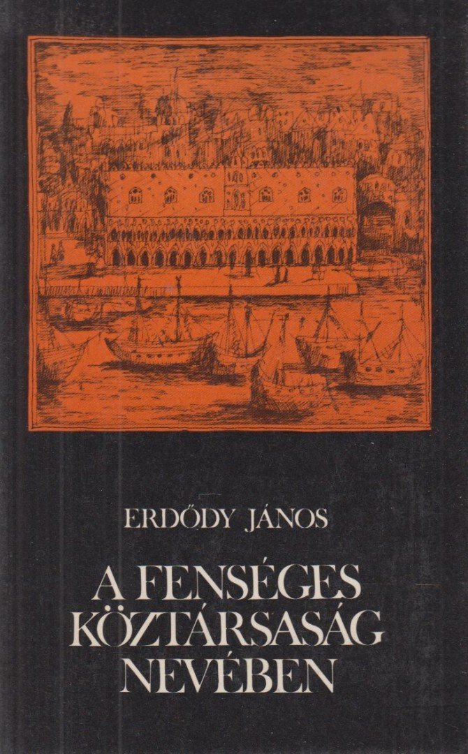 ERDŐDY JÁNOS - A fenséges köztársaság nevében [antikvár]