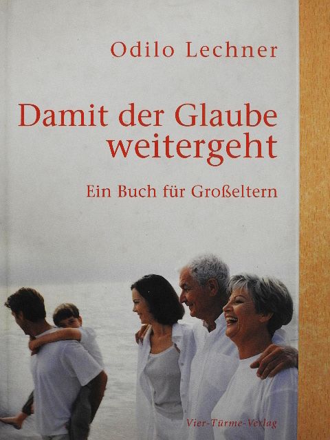 Odilo Lechner - Damit der Glaube weitergeht [antikvár]