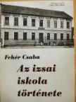 Fehér Csaba - Az izsai iskola története [antikvár]
