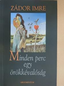 Zádor Imre - Minden perc egy örökkévalóság [antikvár]