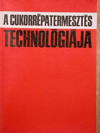 Dr. Kanizsay Endre - A cukorrépatermesztés technológiája [antikvár]