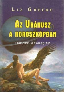 Liz Greene - Az Uránusz a horoszkópban [antikvár]