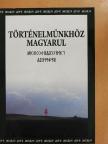 Badiny Jós Ferenc - Történelmünkhöz magyarul [antikvár]