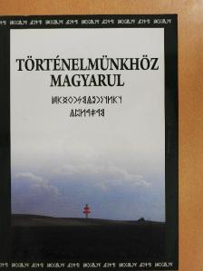 Badiny Jós Ferenc - Történelmünkhöz magyarul [antikvár]