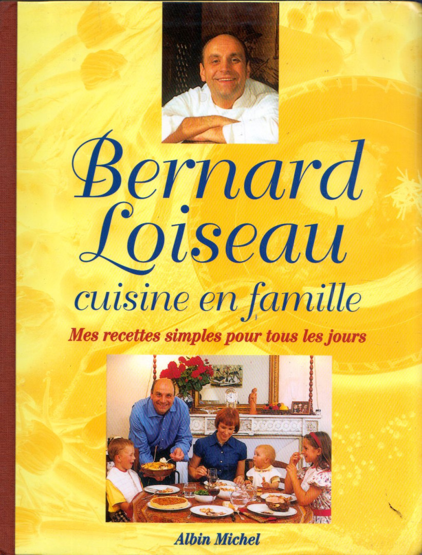 Dominique Loiseau, Bernard Loiseau - Bernard Loiseau cuisine en famille [antikvár]