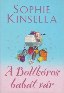 Sophie Kinsella - A boltkóros babát vár [antikvár]