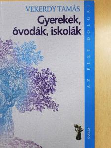 Vekerdy Tamás - Gyerekek, óvodák, iskolák [antikvár]
