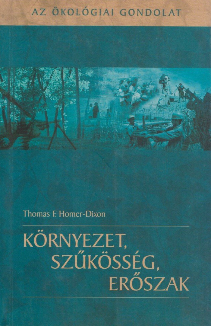 Thomas F. Homer-Dixon - Környezet, szűkösség, erőszak [antikvár]