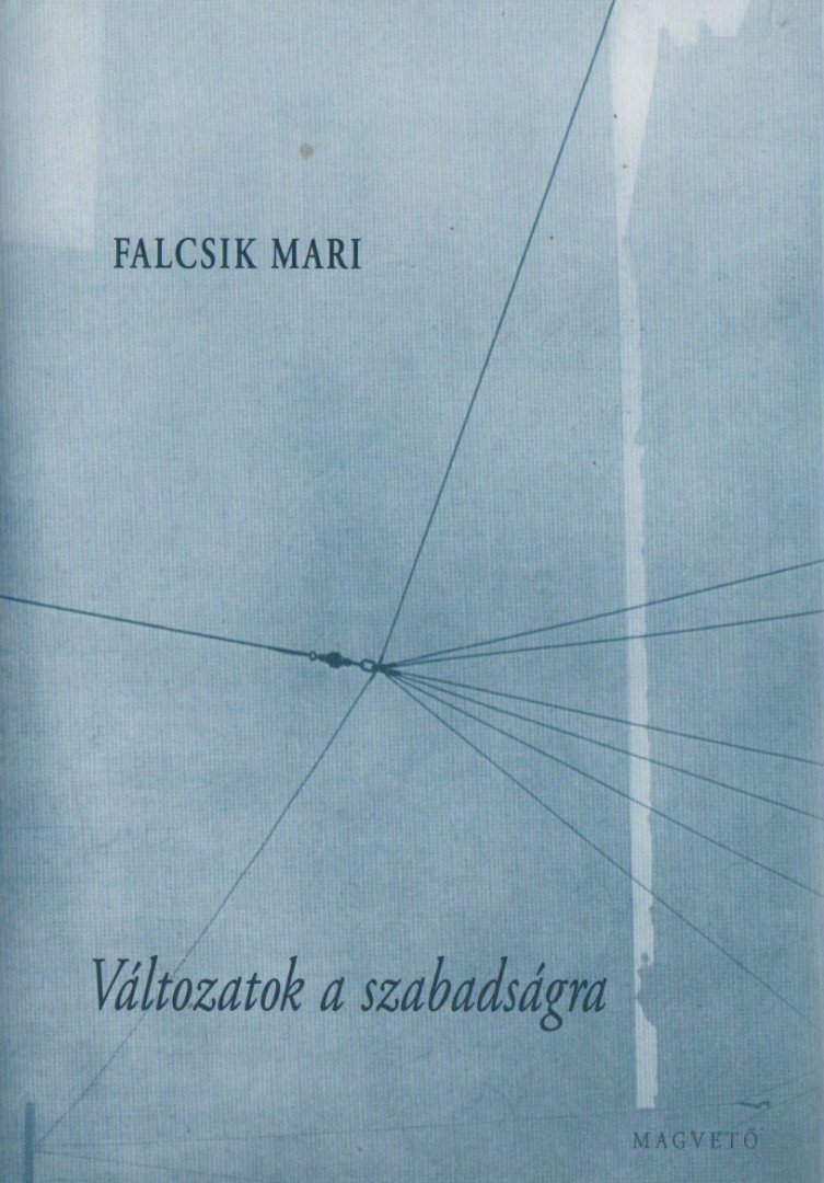 Falcsik Mari - Változatok a szabadságra [antikvár]