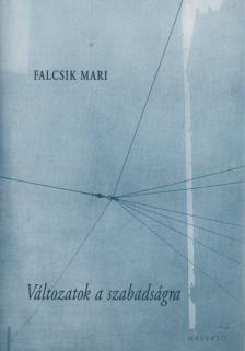 Falcsik Mari - Változatok a szabadságra [antikvár]
