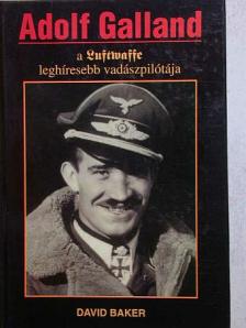 David Baker - Adolf Galland [antikvár]