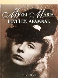 Mezei Mária - Levelek apámnak [antikvár]