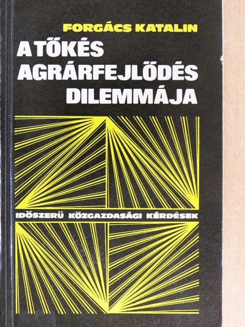 Forgács Katalin - A tőkés agrárfejlődés dilemmája [antikvár]
