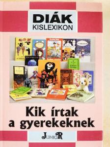 Borbély Sándor - Kik írtak a gyerekeknek [antikvár]