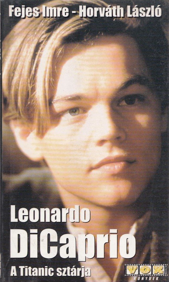 Horváth László, Fejes Imre - Leonardo DiCaprio [antikvár]