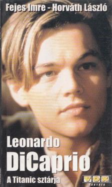 Horváth László, Fejes Imre - Leonardo DiCaprio [antikvár]