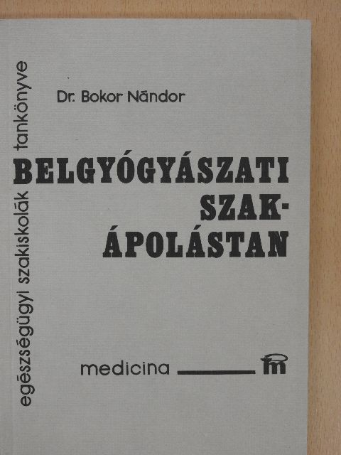 Dr. Bokor Nándor - Belgyógyászati szakápolástan [antikvár]