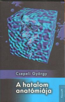 CSEPELI GYÖRGY - A hatalom anatómiája [antikvár]
