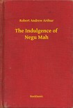 Arthur Robert Andrew - The Indulgence of Negu Mah [eKönyv: epub, mobi]