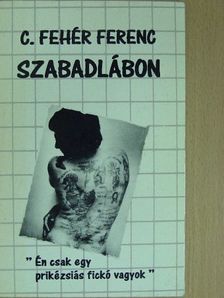 C. Fehér Ferenc - Szabadlábon [antikvár]