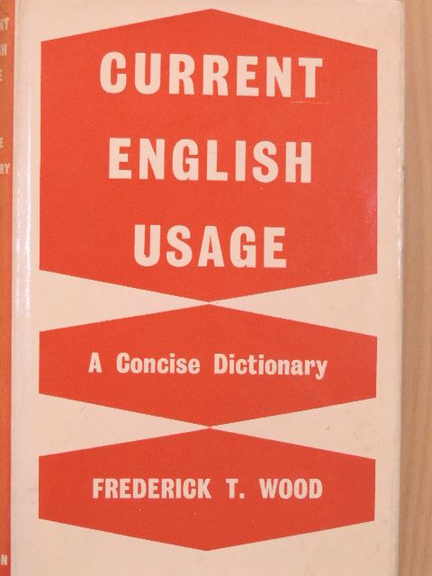 Frederich T. Wood - Current English Usage [antikvár]