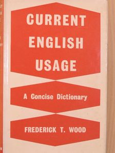 Frederich T. Wood - Current English Usage [antikvár]