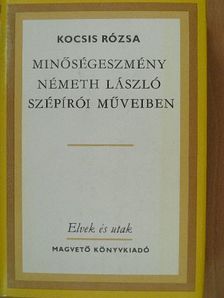 Kocsis Rózsa - Minőségeszmény Németh László szépírói műveiben [antikvár]