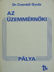 Dr. Csanádi Gyula - Az üzemmérnöki pálya [antikvár]