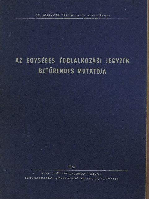 Az egységes foglalkozási jegyzék betűrendes mutatója [antikvár]
