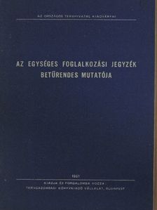 Az egységes foglalkozási jegyzék betűrendes mutatója [antikvár]