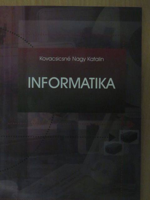 Kovacsicsné Nagy Katalin - Informatika [antikvár]