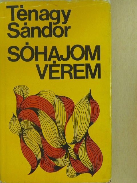Ténagy Sándor - Sóhajom, vérem (dedikált példány) [antikvár]