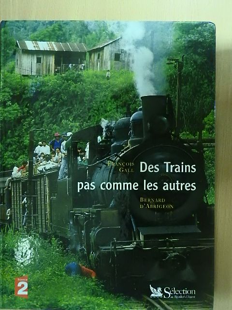 Bernard d'Abrigeon - Des Trains pas comme les autres [antikvár]