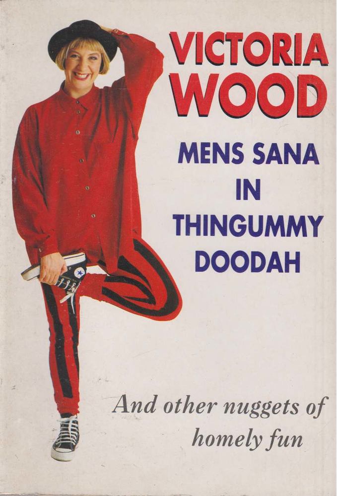 Victoria Wood - Mens Sana in Thingummy Doodah [antikvár]