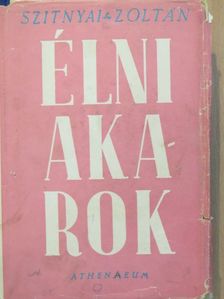 Szitnyai Zoltán - Élni akarok [antikvár]