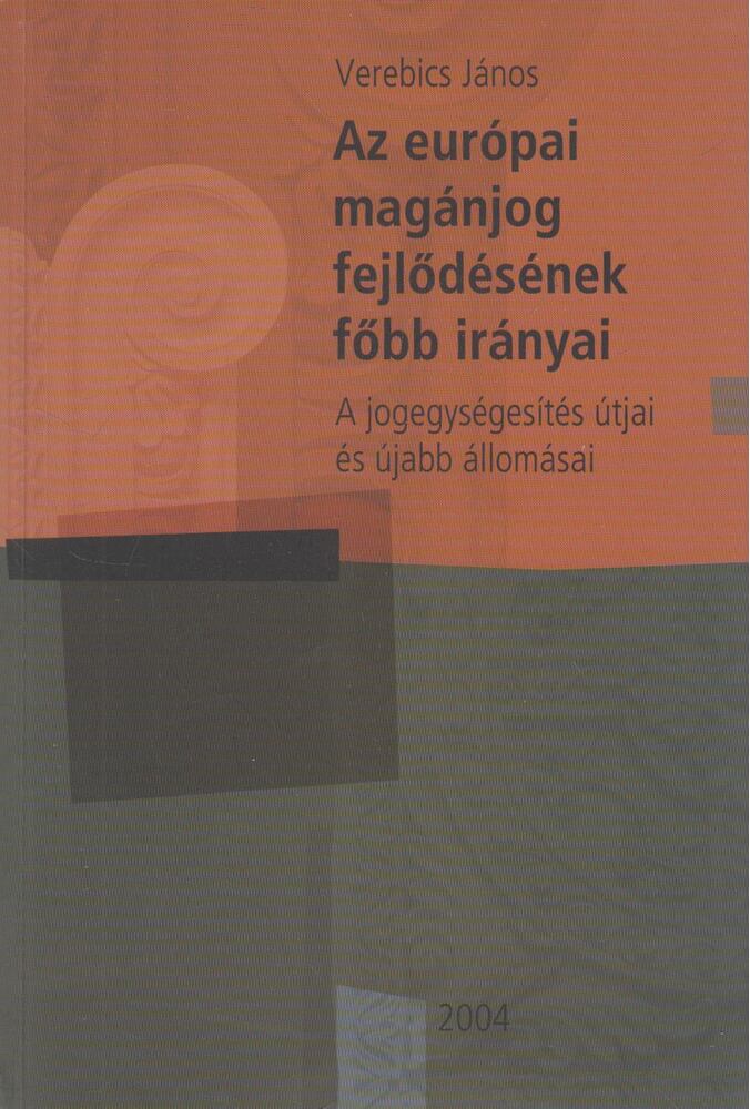 Verebics János - Az európai magánjog fejlődésének főbb irányai [antikvár]