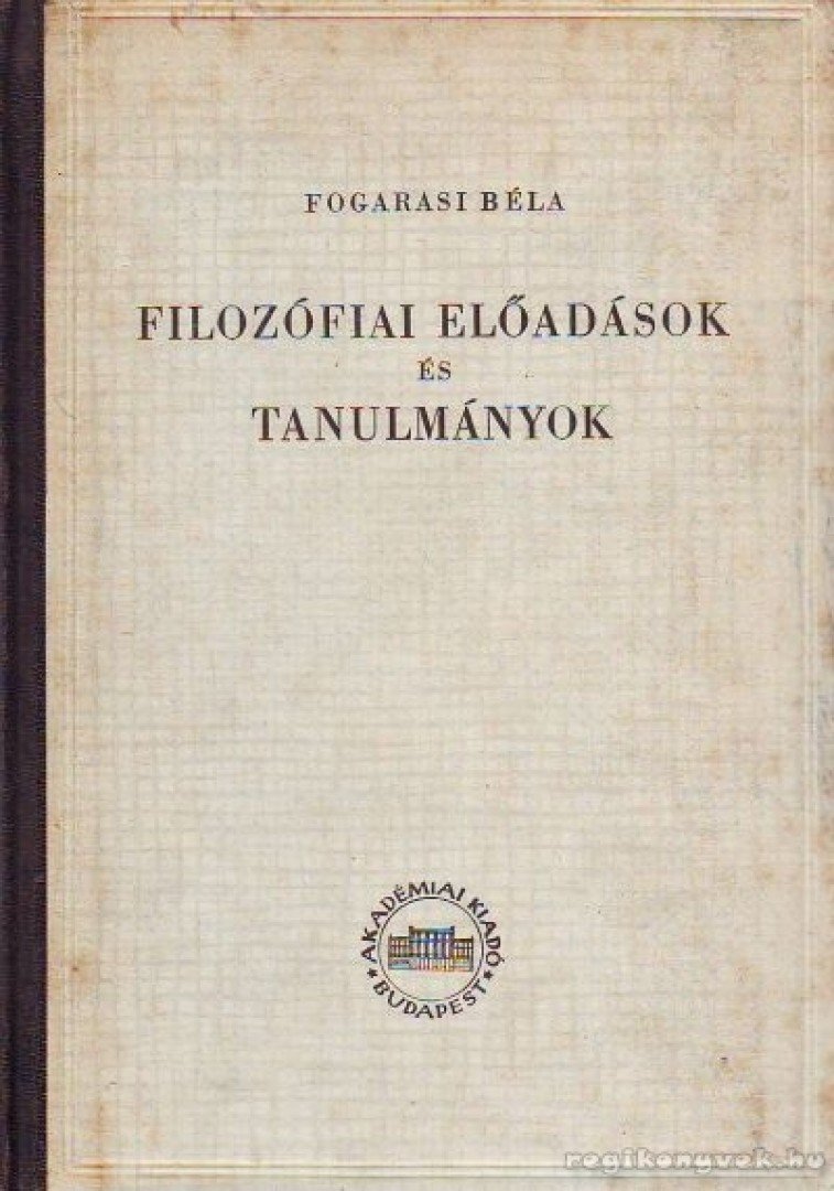 Fogarasi Béla - Filozófiai előadások és tanulmányok [antikvár]
