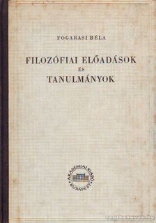 Fogarasi Béla - Filozófiai előadások és tanulmányok [antikvár]