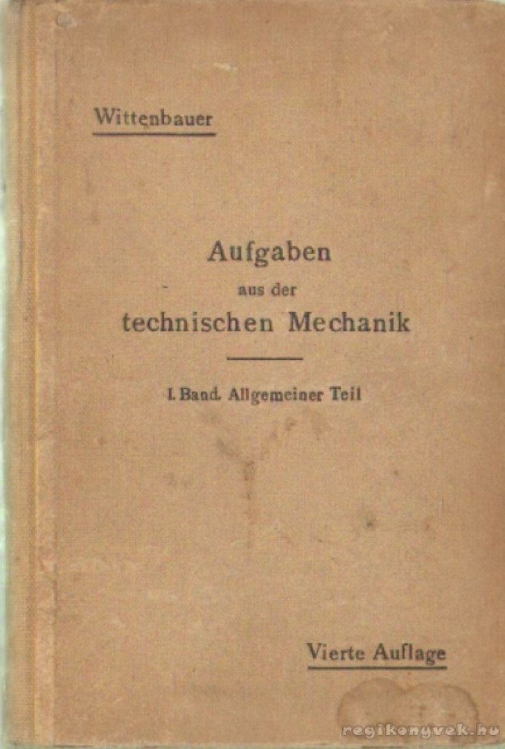 Wittenbauer, Ferdinand - Aufgaben aus der Technischen Mechanik I. Band [antikvár]