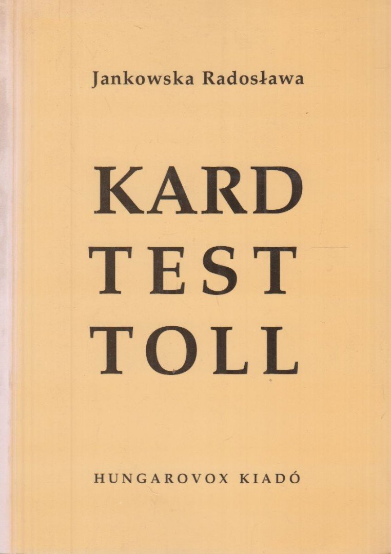 Jankowska Radoslawa - Kard, test, toll (dedikált) [antikvár]