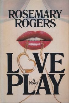 Rosemary Rogers - Love Play [antikvár]