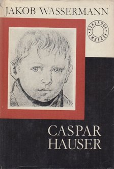Wassermann Jakob - Caspar Hauser [antikvár]